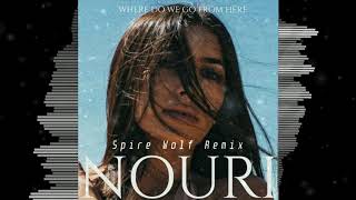 NOURI - Where Do We Go From Here (Spire Wolf Remix)