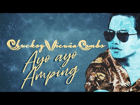Chuckoy Vicuña Combo - Ayo - Ayo Amping (OFFICIAL LYRIC VIDEO)