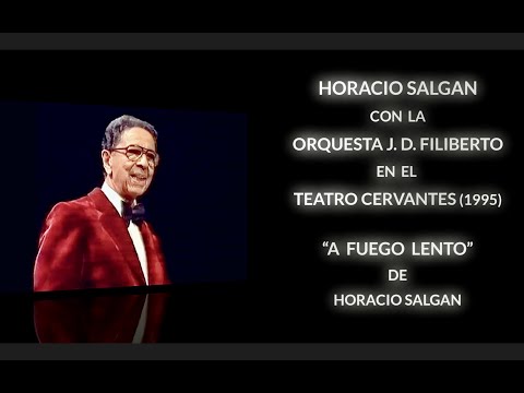 🎹 A FUEGO LENTO 🎹 de HORACIO SALGAN con la ORQUESTA FILIBERTO - TEATRO CERVANTES - 1995 ✨