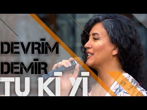 DEVRÎM DEMÎR - TU KÎ YÎ
