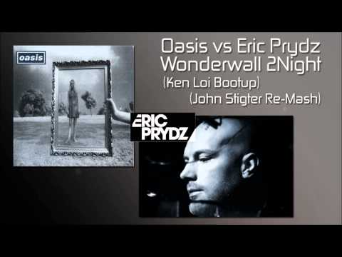 Oasis vs Eric Prydz - Wonderwall 2Night (Ken Loi Bootup) (John Stigter Re-Mash)