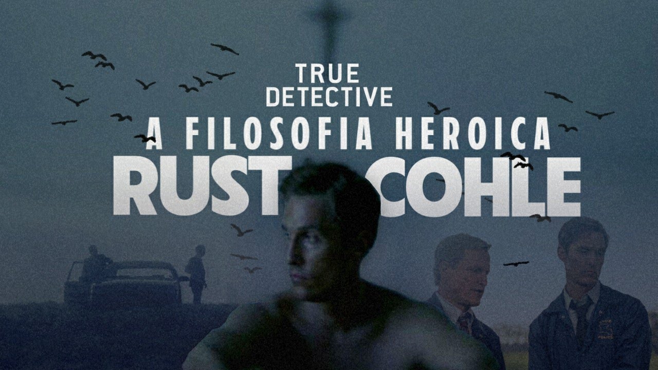 O Herói Oculto de True Detective: Como Rust Cohle Nos Enganou