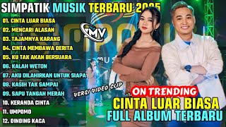 Download lagu CINTA LUAR BIASA - MENCARI ALASAN || SIMPATIK MUSIK FULL ALBUM TERBARU 2025 || ON TRENDING mp3