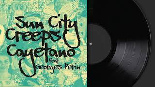 Cayetano - Sun City Creeps feat Georges Perin [Official Audio]