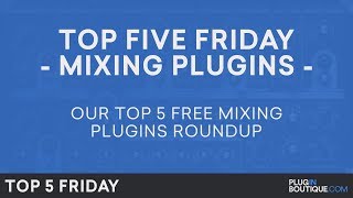 Video thumbnail for Top 5 Friday | Best Free Mixing Plugins 2017 | Mixing Plugin VST AU Software by Plugin Boutique