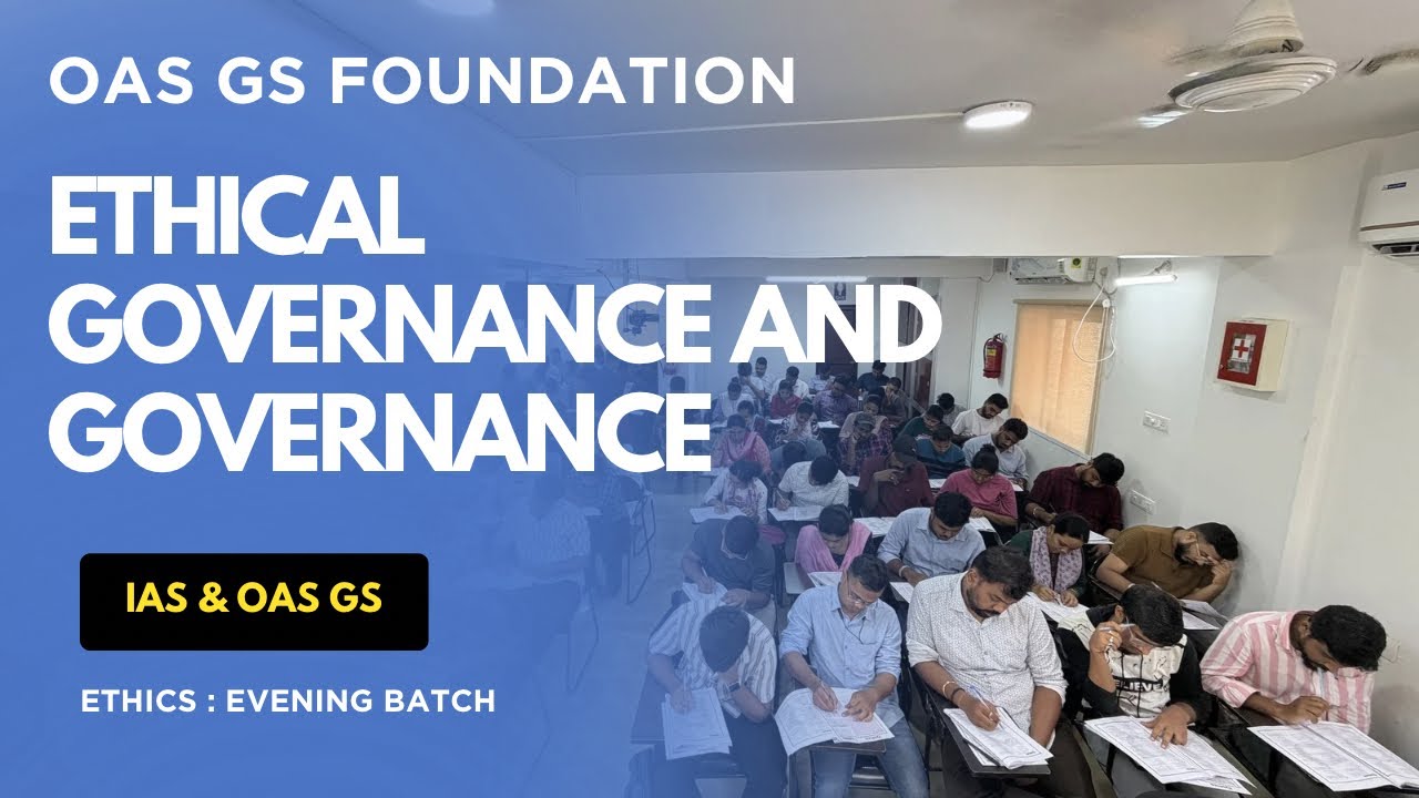 GOVERNANCE AND ETHICAL GOVERNANCE - IAS OAS GS FOUNDATION BATCH