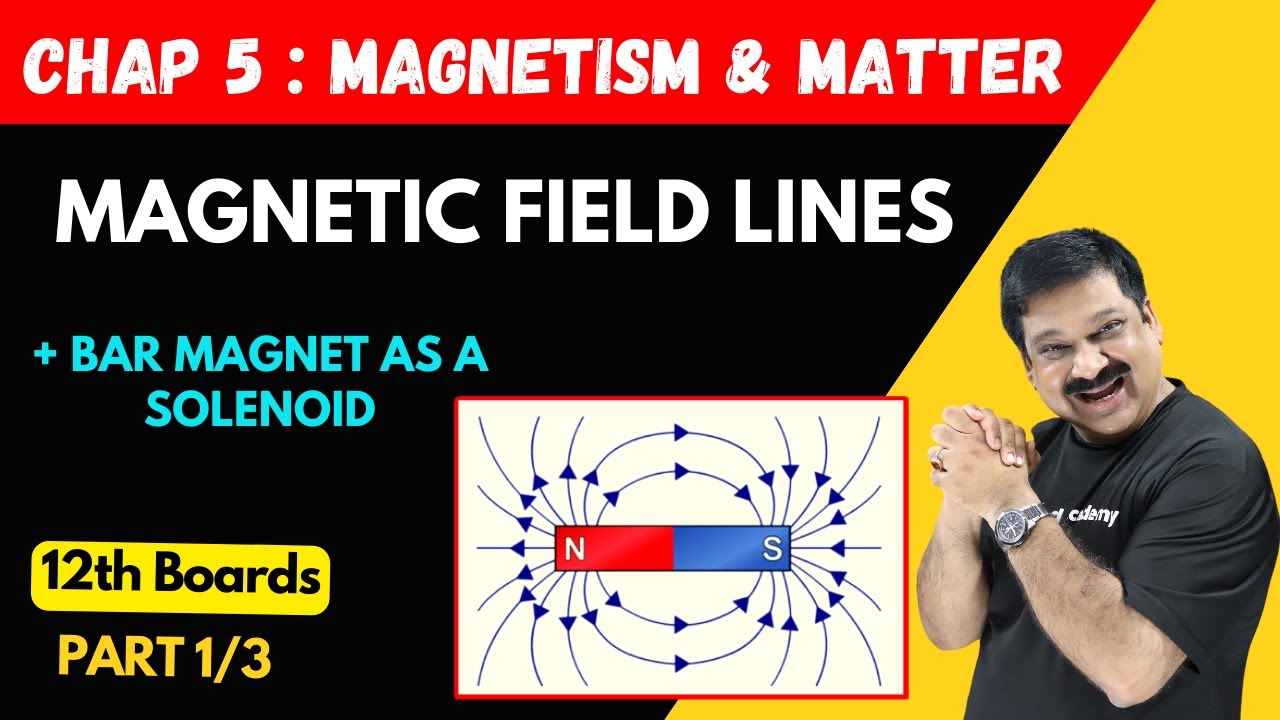 Magnetic Field Lines💥Bar magnet as a Solenoid 💥Part 1/3 Chapter 5 Magnetism & Matter 💥12th Physics