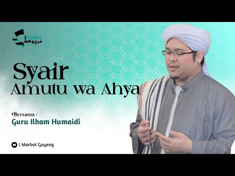 Syair Amutu wa Ahya || Guru H. Ilham Humaidi