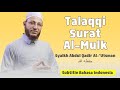 Talaqqi Surat Al Mulk | Syaikh Abdul Qadir Al Utsmani (Sub. Bahasa Indonesia)