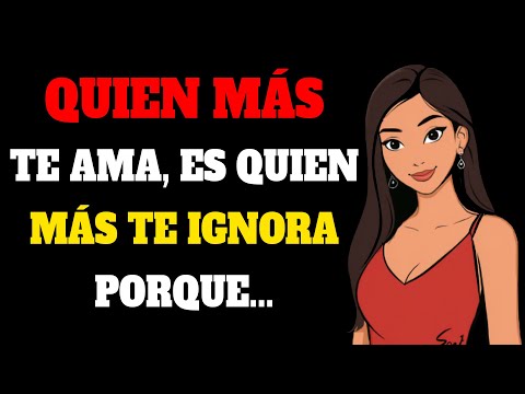 La Persona que más Te Ama es la que más te Ignora — ¡Aquí está el porqué!