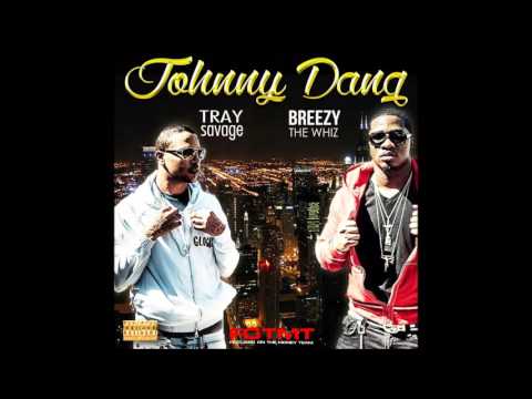 Breezy The Whiz "Johnny Dang" ft. Tray Savage