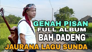 Download lagu GENAH PISAN‼️KUMPULAN LAGU SUNDA TERPOPULER BAH DADENG FULL ALBUM mp3