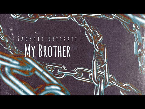 SadBoii Driizzii - My Brother (L.T.M.B) (Prod. LEXNOUR beats)