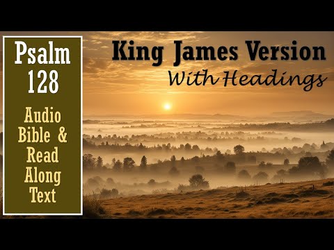Psalm 128 | KJV AUDIO-BIBEL (mit Text und Bildern)