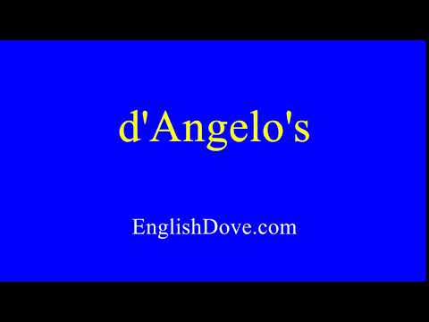 How to pronounce d'Angelo's in American English.