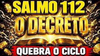 REPITA O SALMO 112: O DECRETO BÍBLICO QUE QUEBRA O CICLO DA ESCASSEZ DE UMA VEZ POR TODAS