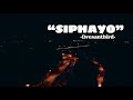 SIPHAYO Dresanthird Unofficial Music Video With Lyrics