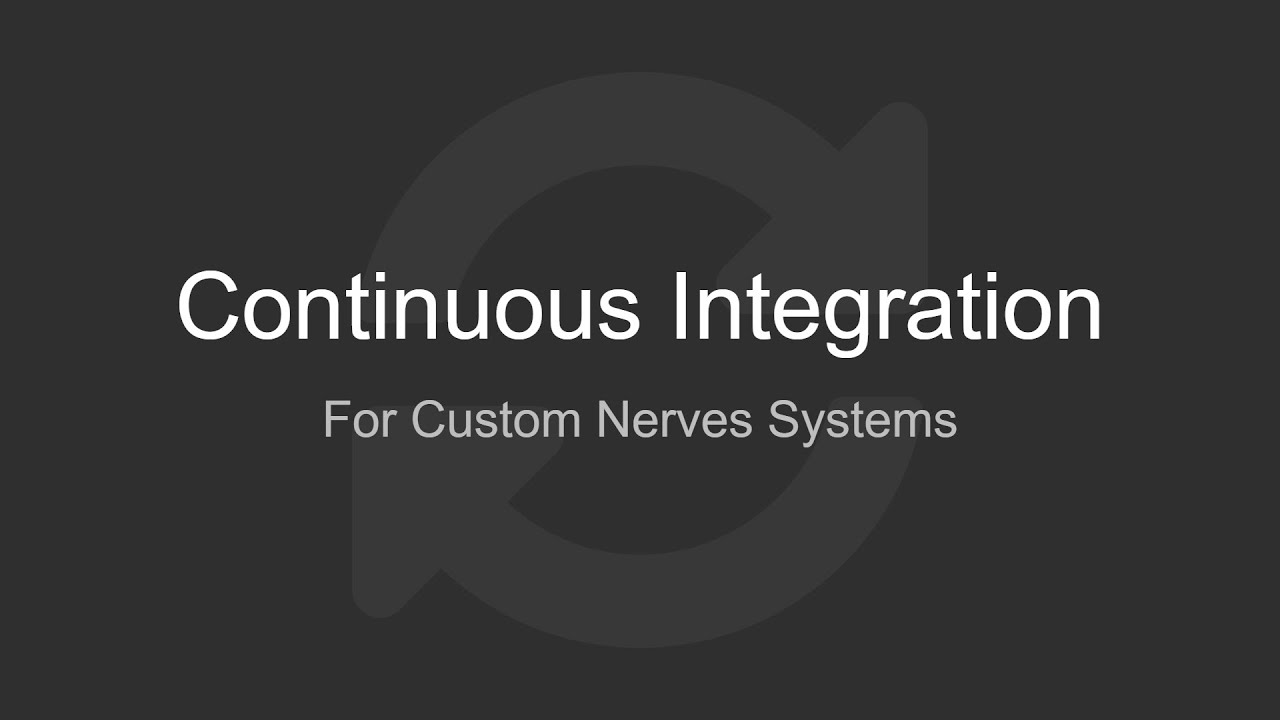 Continuous Integration For Custom Nerves Systems