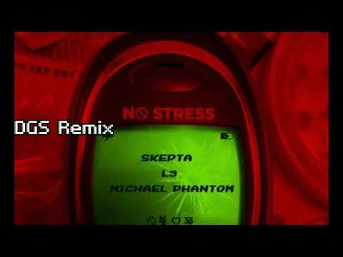 Skepta x L3 x Michael Phantom - No Stress [DGS Remix]