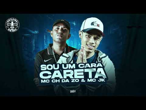 CH DA ZO, MC JK - SOU UM CARA CARETA - REMIX BREGA FUNK