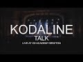 Kodaline - Talk (Live at O2 Academy in Brixton)