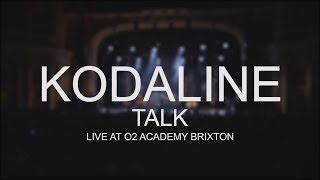 Kodaline - Talk (Live at O2 Academy in Brixton)