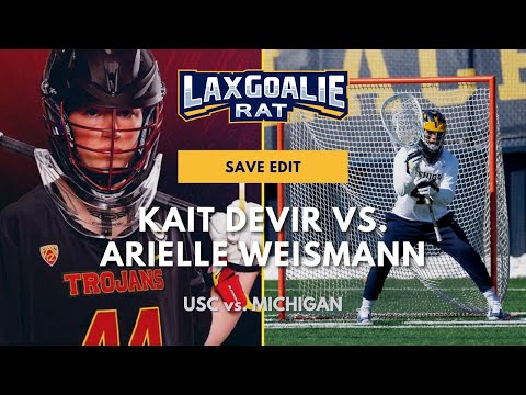 Kait Devir (USC) vs. Arielle Weismann (Michigan) - College Lacrosse Goalie Save Edit - April 3