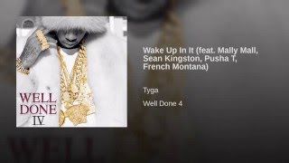 Tyga - Wake Up In It (feat.  Mally Mall, Sean Kingston, Pusha T, French Montana)