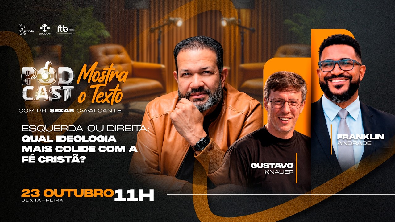 ESQUERD@ OU DIREIT@: QUAL IDEOLOGIA MAIS COLlDE COM A FÉ CRISTÃ? GUSTAVO, FRANKLIN E SEZAR - 23.10