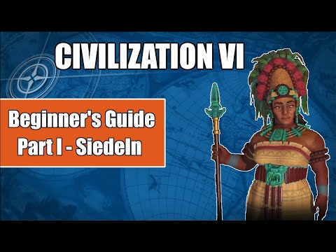 Civilization 6 - Beginner's Guide: Part I - Siedeln