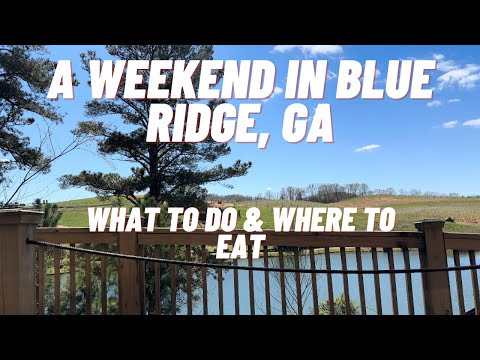 Blue Ridge , GA | What To Do & Where to Eat | Weekend Travel Vlog