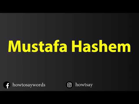 How To Pronounce Mustafa Hashem