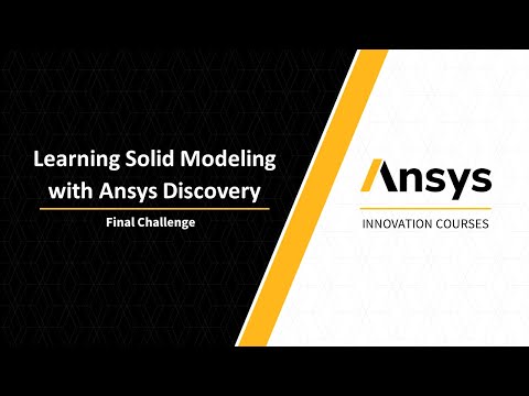 Final Solid Modeling Using Ansys Discovery Challenge — Lesson 9