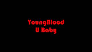 YoungBlood - U Baby