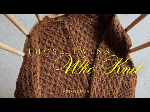 Those Twins Who Knit Episode 29 - a knitting podcast 