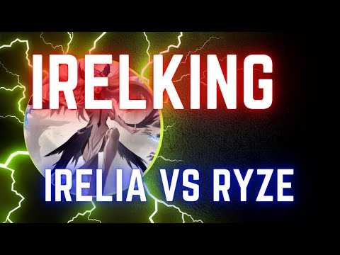 이렐킹 IRELKING FULL GAME | IRELIA VS RYZE | THE BEST IRELIA IN THE WORLD