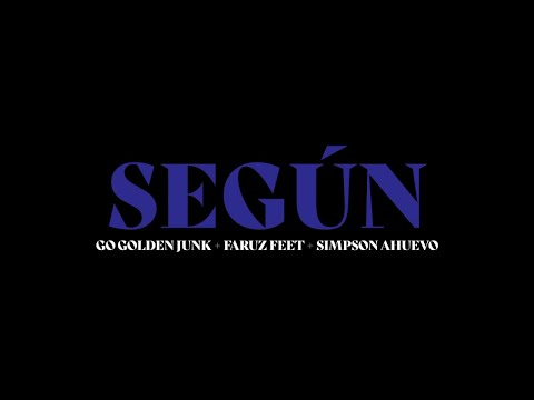 Go Golden Junk ft. Faruz Feet & Simpson Ahuevo - Según (Video Oficial)