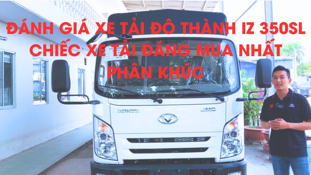 ĐÁNH GIÁ DÒNG XE TẢI IZ 350SL