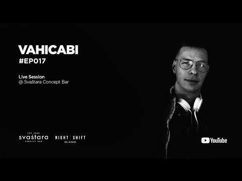 Night Shift Belgrade meets Vahicabi