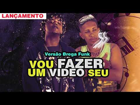 VOU FAZER UM VIDEO SEU / DE 4 NA MINHA CAMA - MC VITIN LC E MC MARLEY -  BREGA FUNK ( DJ DI )