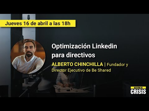 Alberto Chinchilla - Optimización de Linkedin para directivos