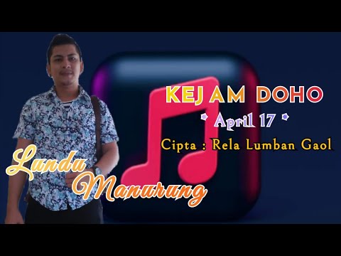 Lundu Manurung - Kejam Doho (17 April) ll Cipt : Rela Lumban Gaol #LAGUBATAKTERBARU2021