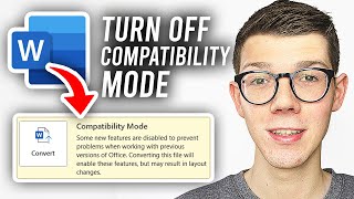 How To Turn Off Compatibility Mode In Word - Full Guide