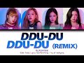 BLACKPINK (블랙핑크) - DDU-DU DDU-DU (뚜두뚜두) [Remix] (Color Coded Lyrics Han/Rom/Eng)