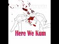 Here We Kum | MOLOTOV