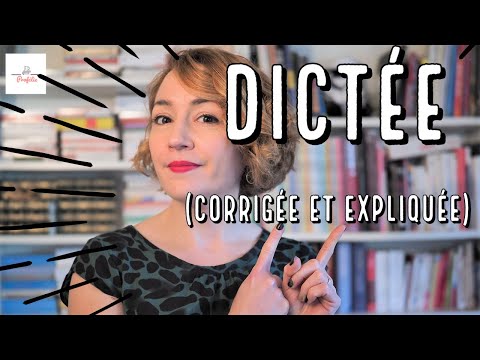 Dictée (corrigée et expliquée) spéciale ACCORDS DU PARTICIPE PASSE