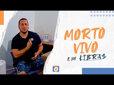 MORTO VIVO em LIBRAS