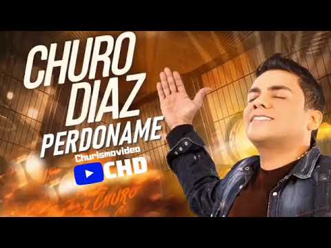 Perdóname lo nuevo de Churo Diaz & Elias Mendoza
