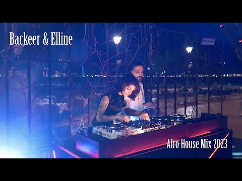 Backeer & Elline | Afro House Mix 2023 @ Ruby 360 Baku