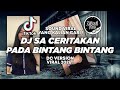 DJ SA CERITAKAN PADA BINTANG BINTANG VERSI DC DJ KO JAUH PERGI DC TIKTOK VIRAL 2026